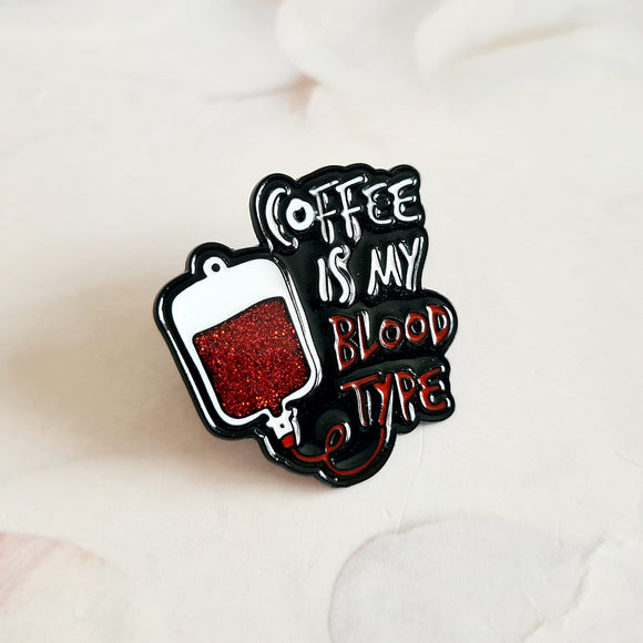 Coffee Is My Blood Type Pin Badge