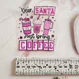 UV DTF Decal - Santa Just Bring Coffee (#41)